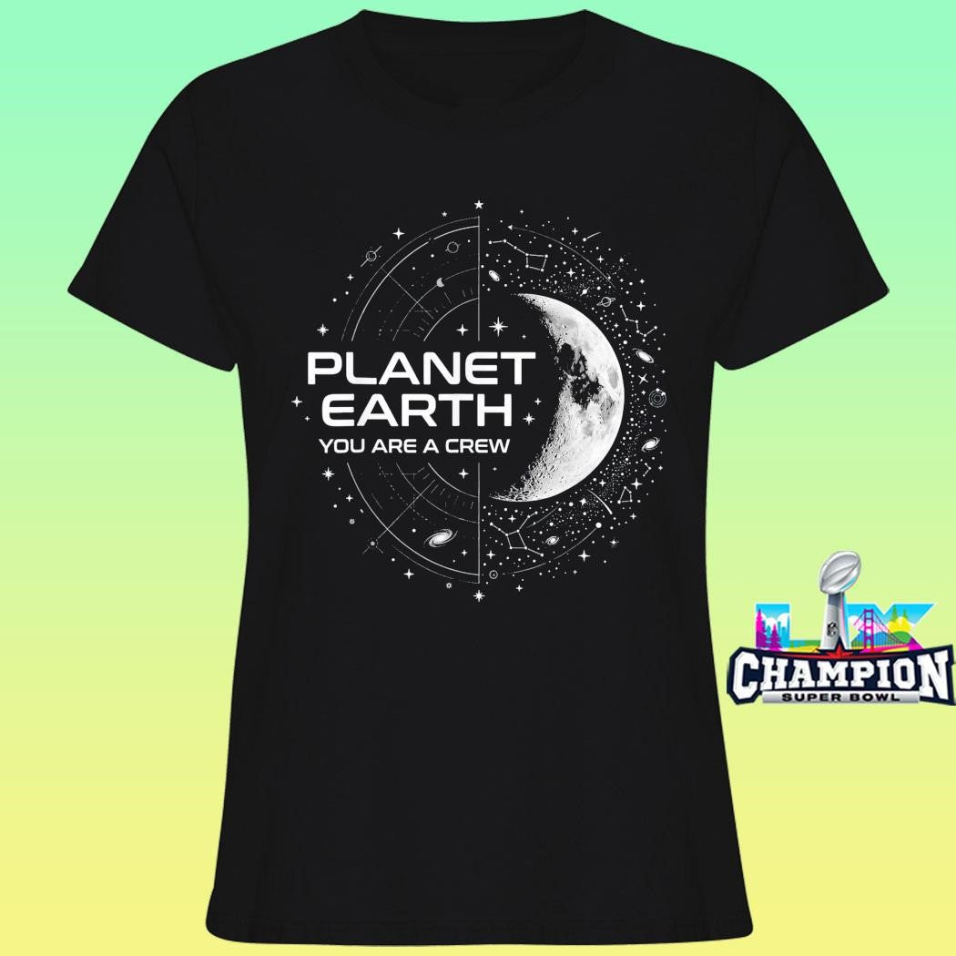 Planet Earth You Are A Crew Space Moon Stars Shirt
