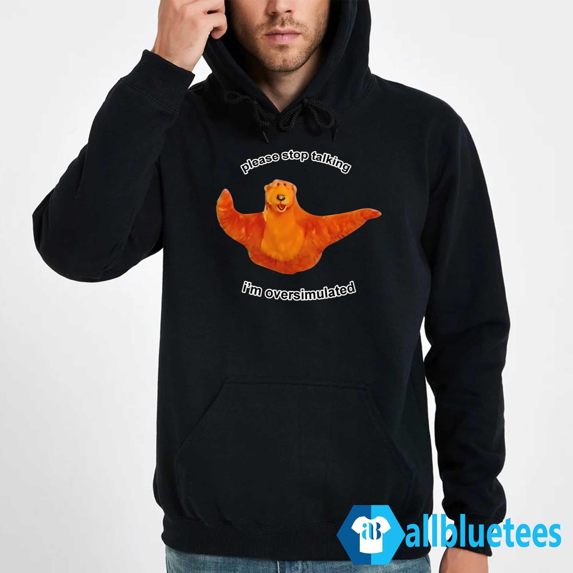 Please Stop Talking I’m Overstimulated Shirt