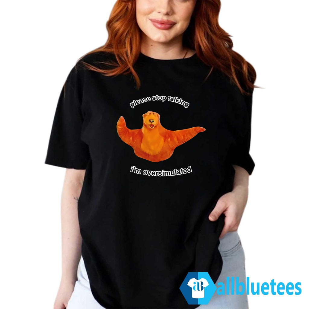 Please Stop Talking I’m Overstimulated Shirt