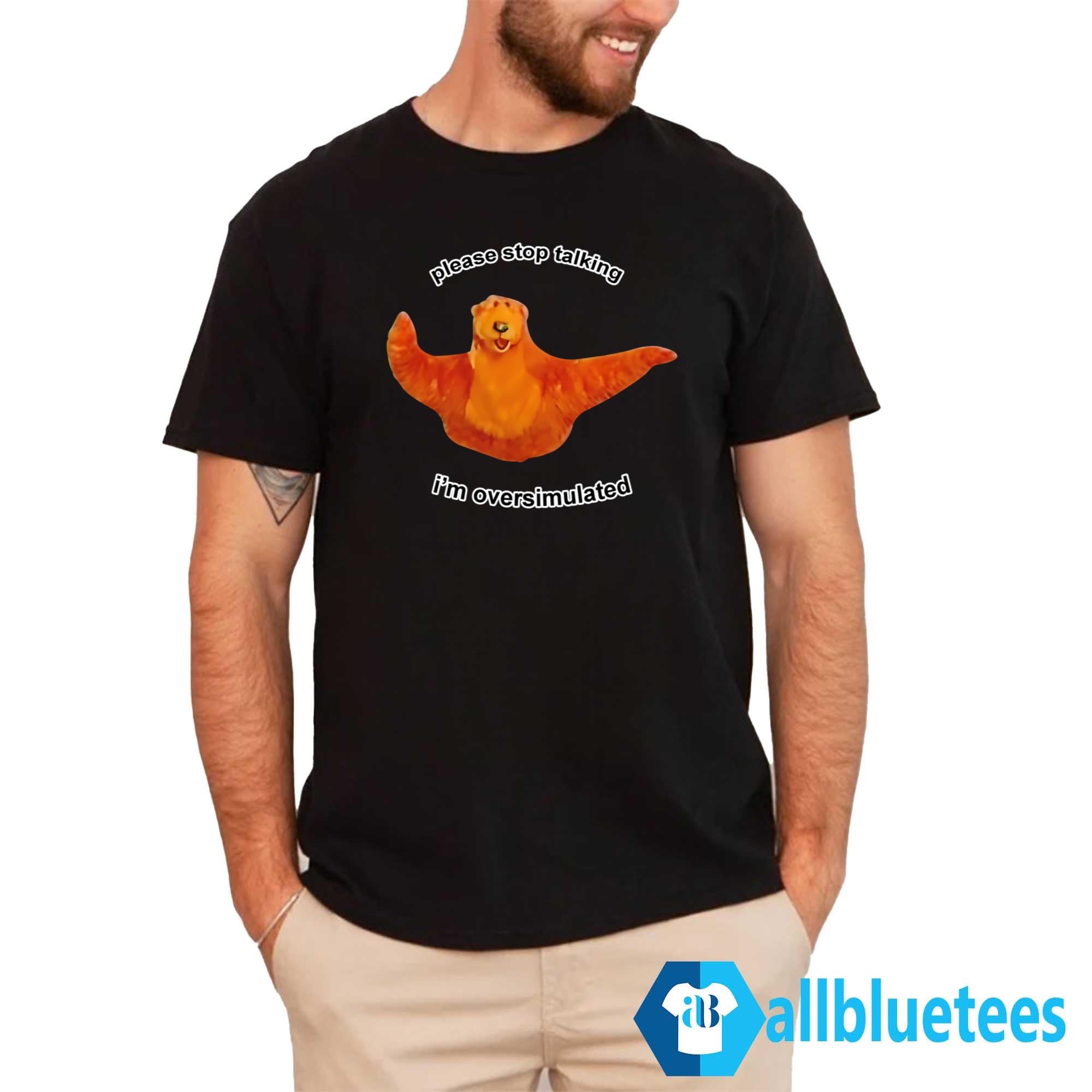 Please Stop Talking I’m Overstimulated Shirt