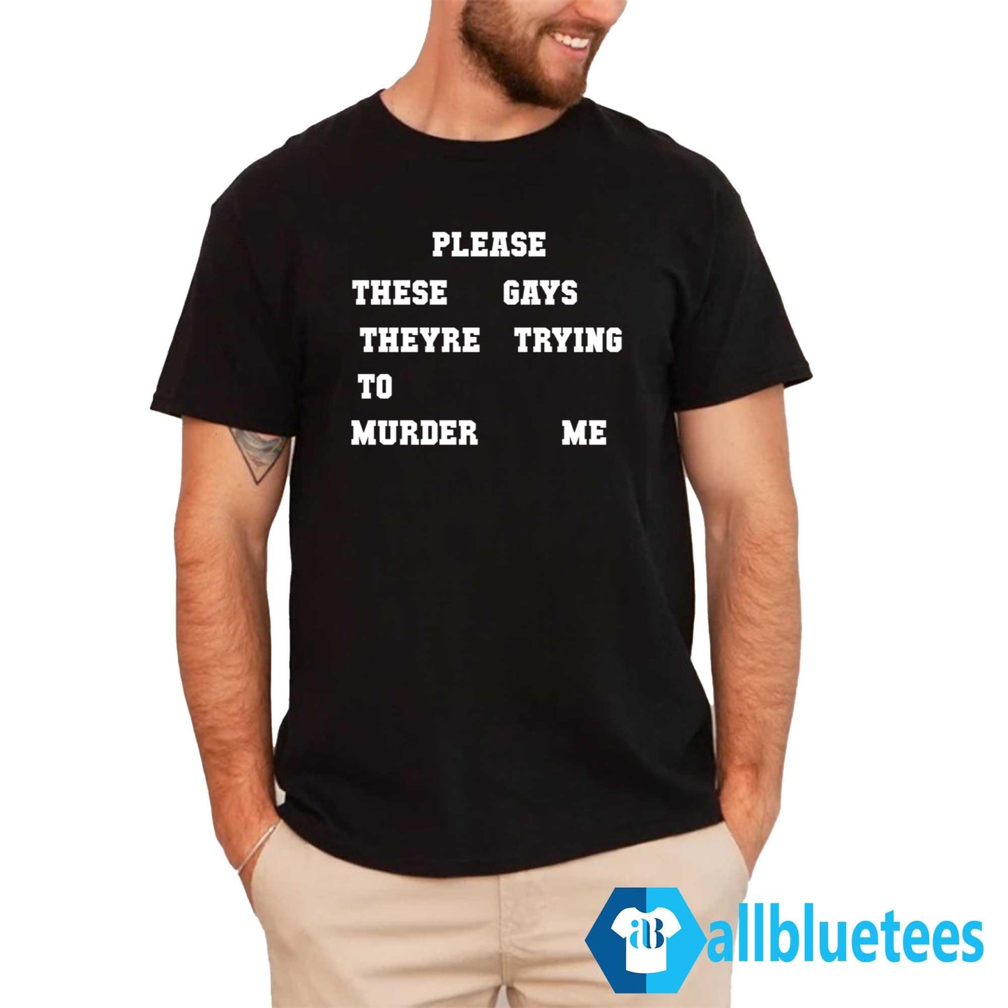Please These Gays Theyre Trying To Murder Me Shirt