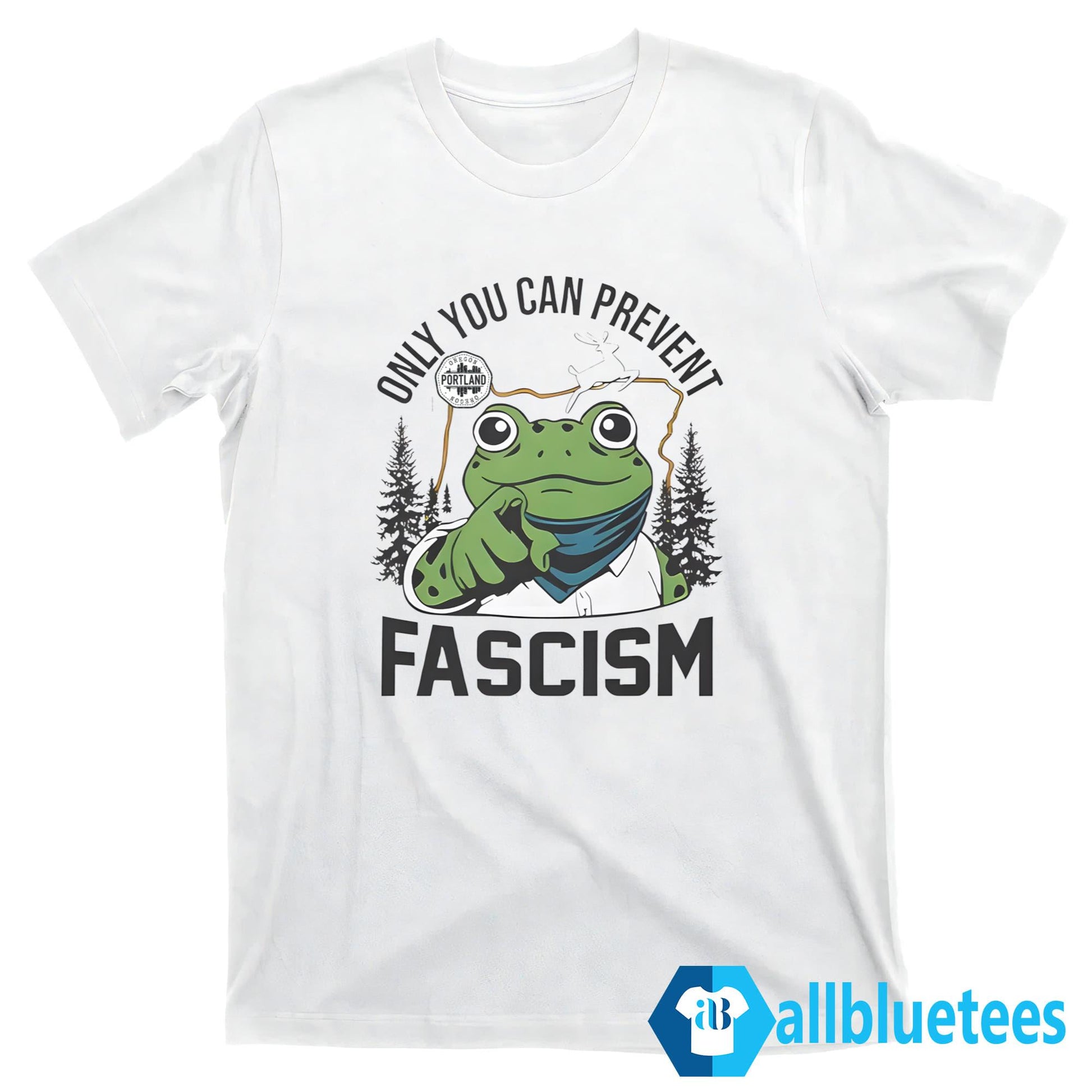 Portland Frog Only You Can Prevent Fascism Shirt