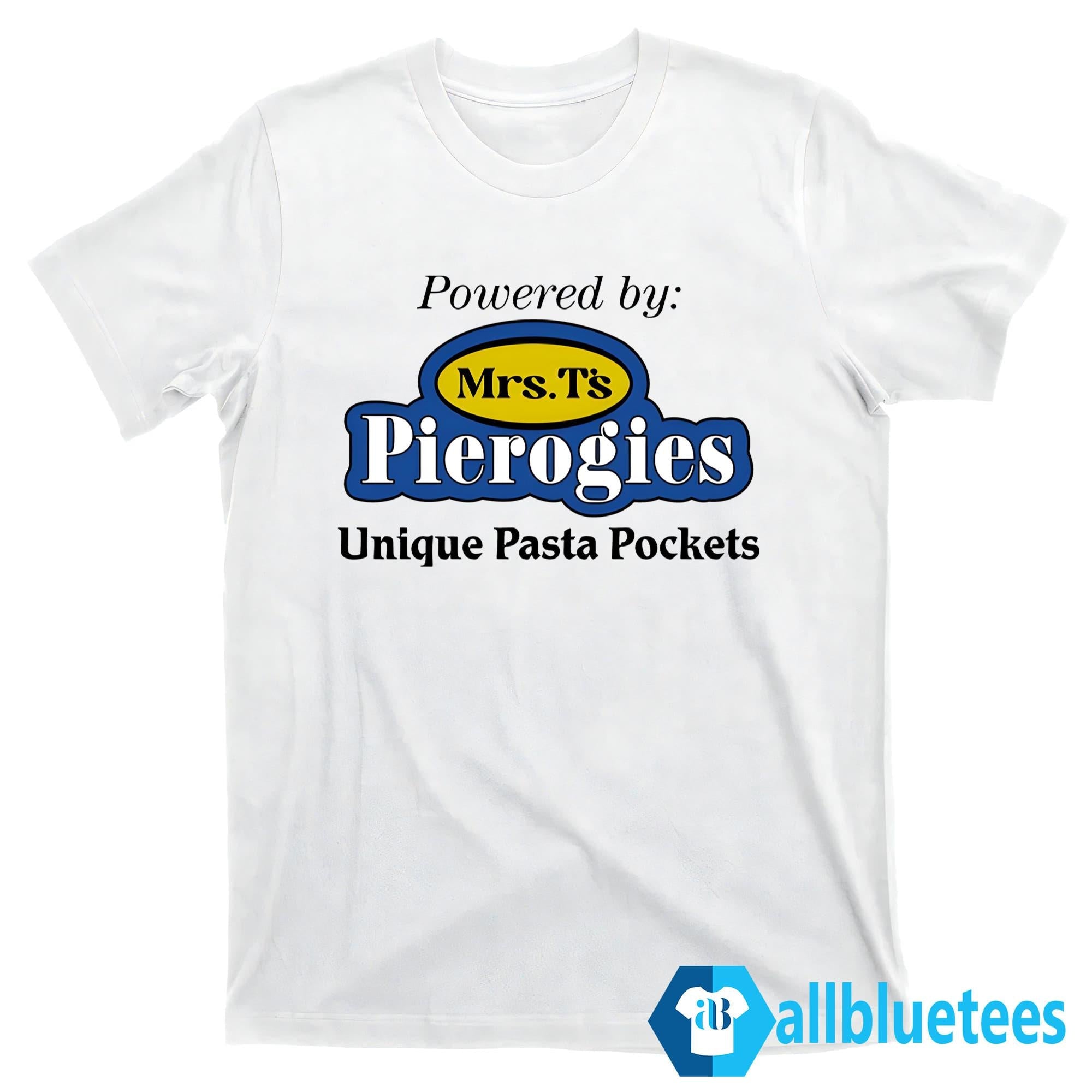 Powered By Mrs. T’s Pierogies Unique Pasta Pockets Shirt