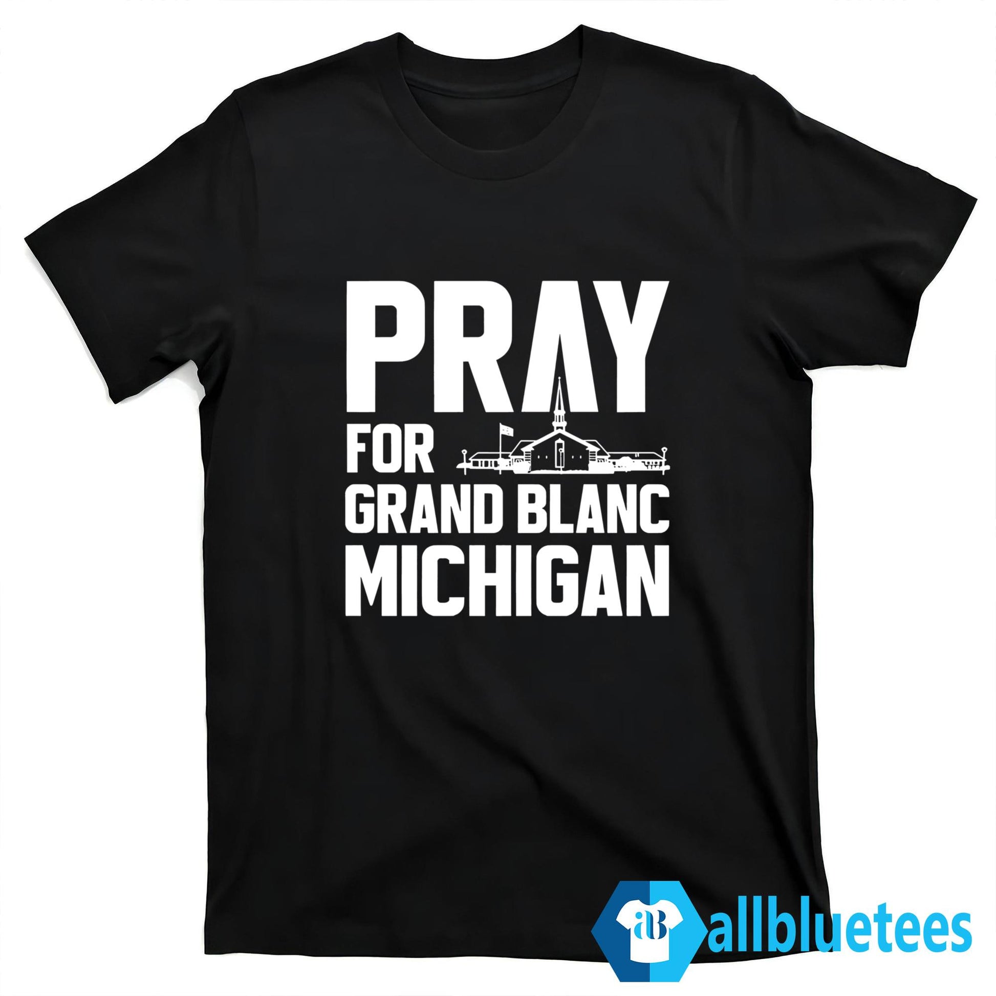 Pray For Grand Blanc Michigan Shirt