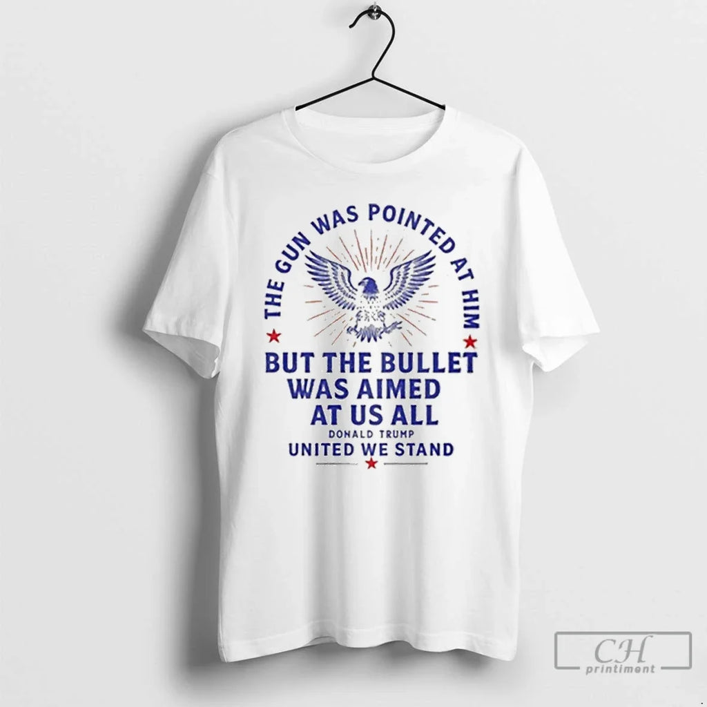 Premium Donald Trump The Gun Was Pointed At Him But The Bullet Was Aimed At