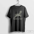 Premium Hunt Or Die Round Rump Back Strap Neck T Shirts