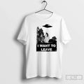 Premium I Want To Leave Ufo T Shirts