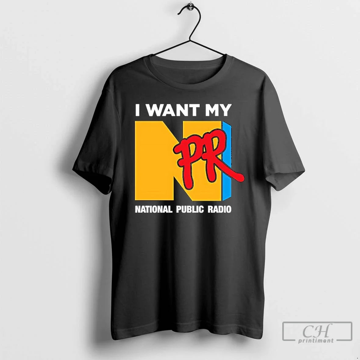 Premium I Want My Npr National Public Radio T Shirts