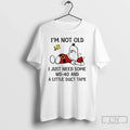 Premium Im Not Old I Just Need Some Wd 40 And A Little Duct Tape