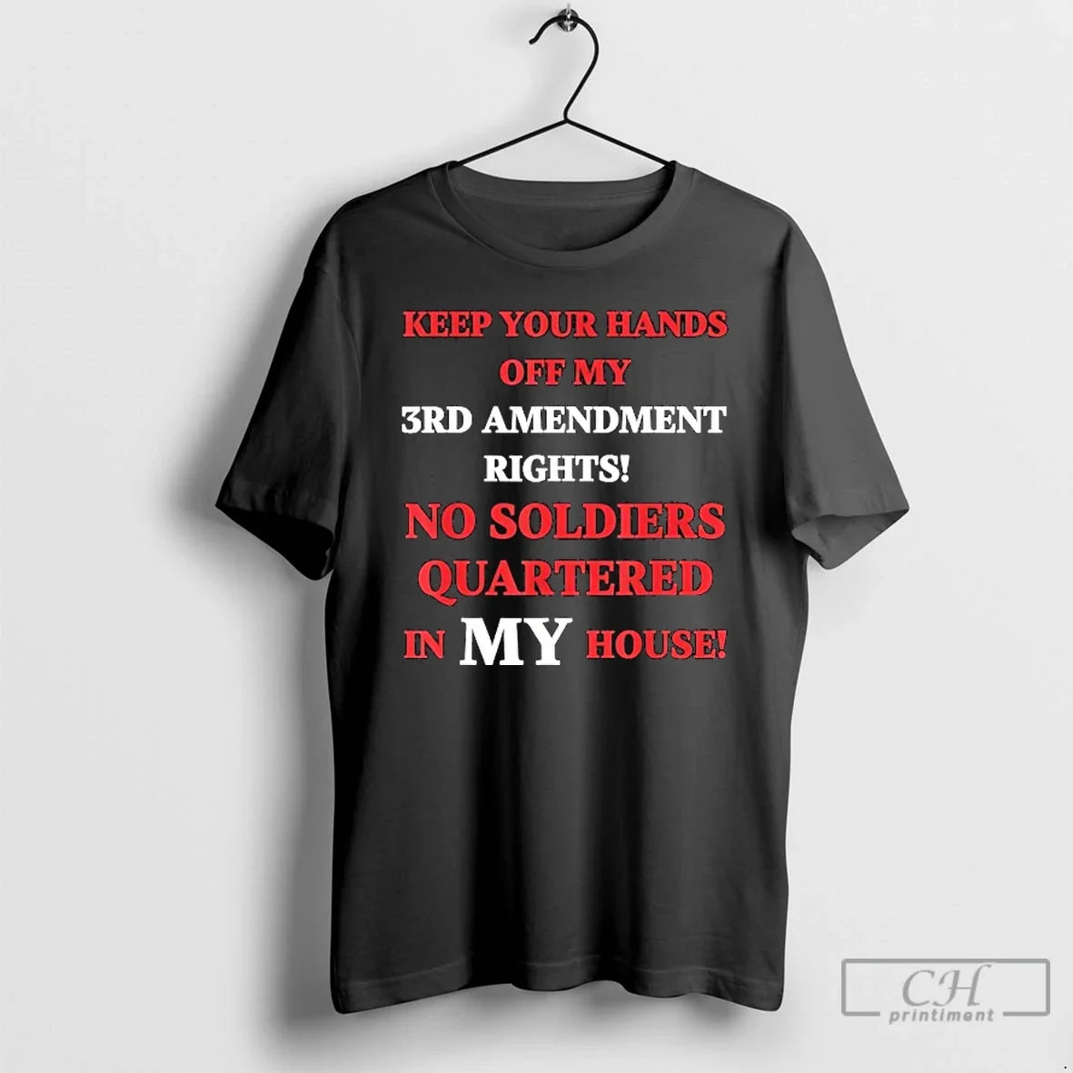 Premium Keep Your Hands 3rd Amendment Rights No Soldiers Quartered In My House T Shirts