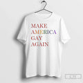 Premium Maga Make America Gay Again T Shirts
