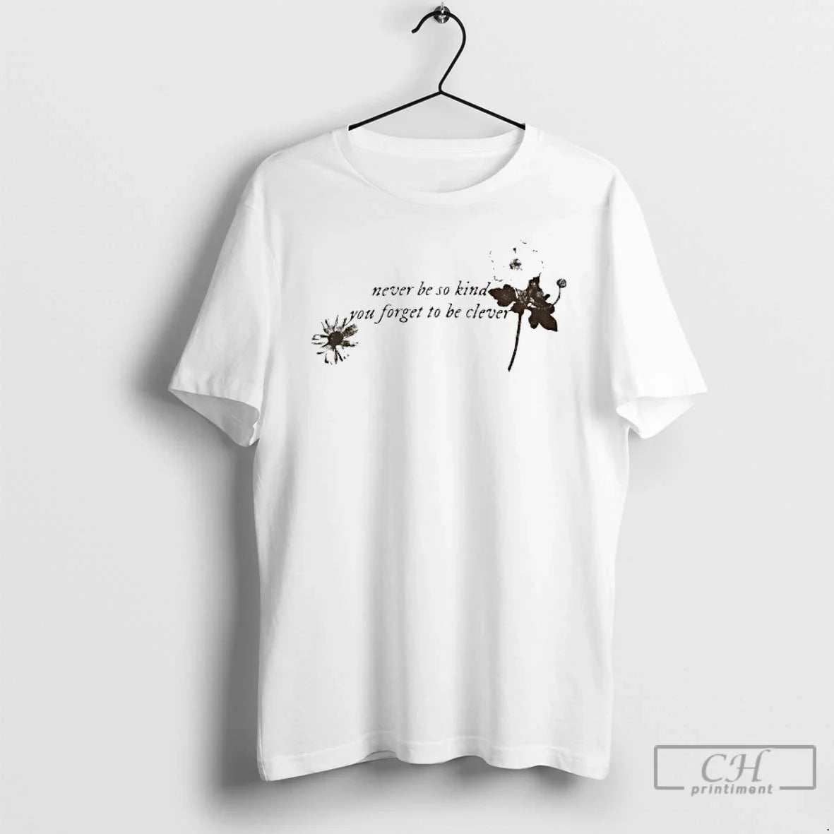 Premium Never Be So Kind You Forget To Be Clever Vintage T Shirts