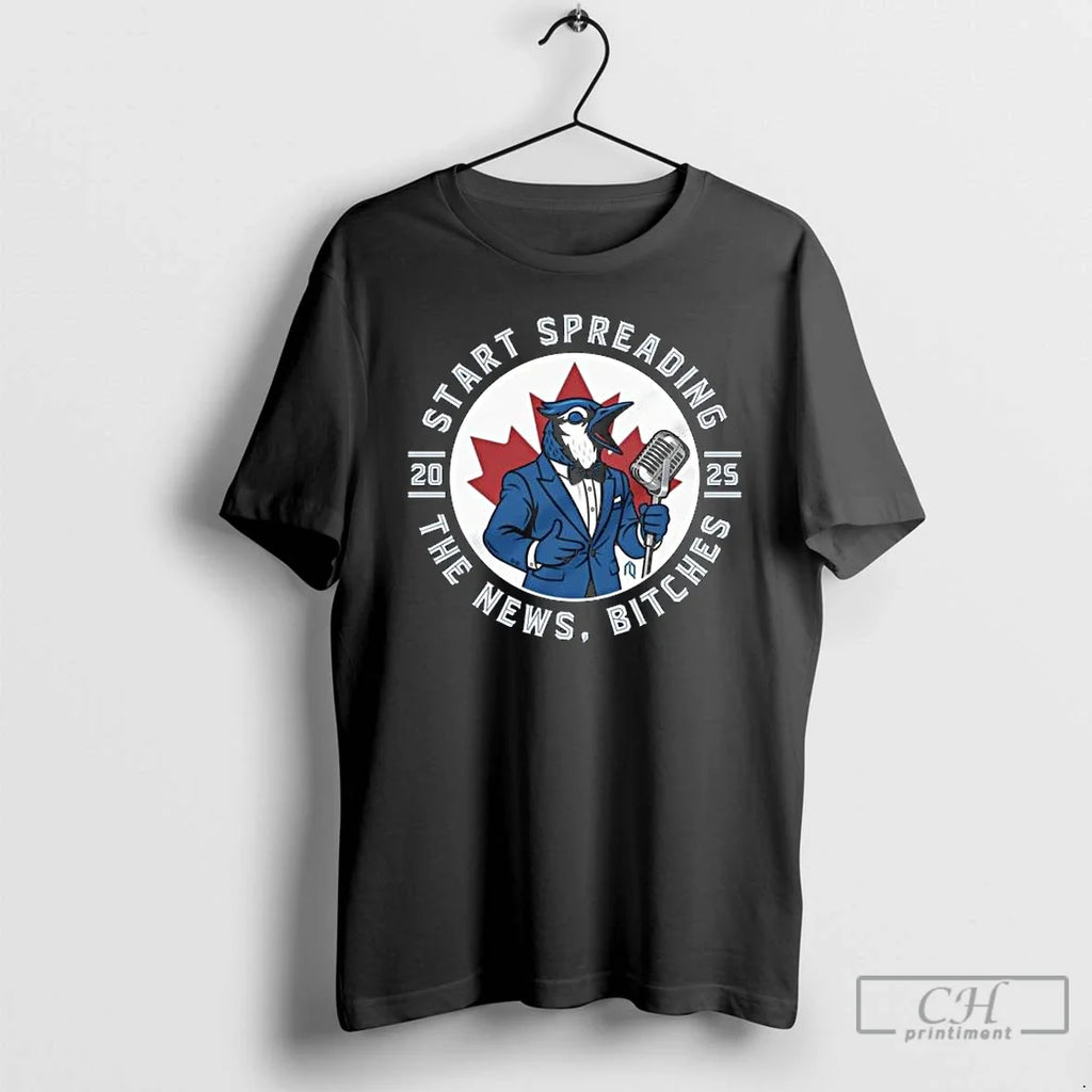 Premium Toronto Blue Jays Baseball 2025 Start Spreading The News Bitches Long Sleve T Shirts