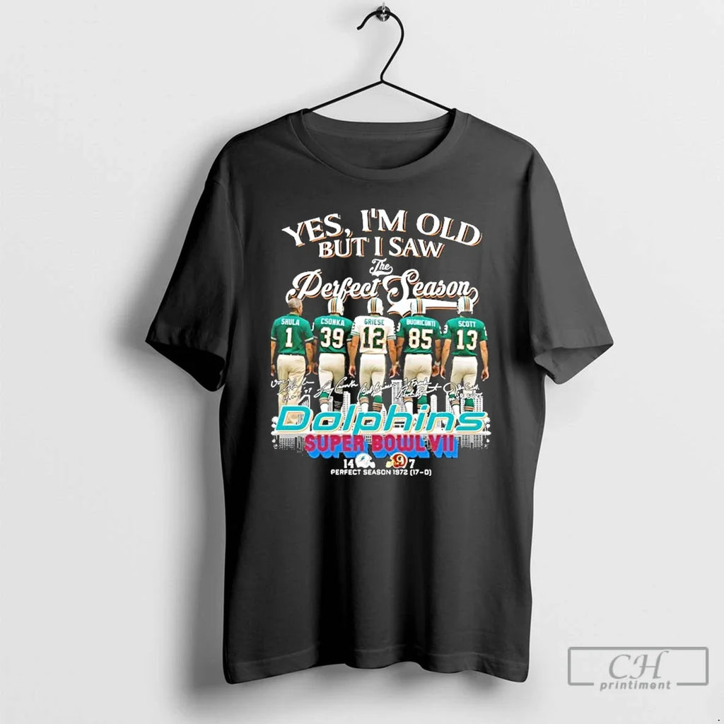 Premium Yes Im Old But I Saw The Miami Dolphins Perfect Season 17 0 Signatures