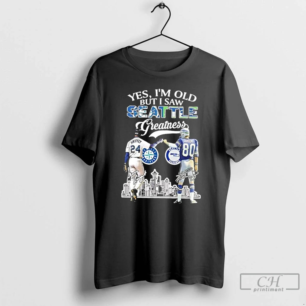 Premium Yes Im Old But I Saw Greatness Seattle Mariners Griffey Mariners X Largent Seahawks
