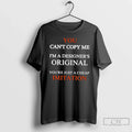 Premium You Cant Copy Me Im A Designers Youre Just A Cheap Imitation T Shirts