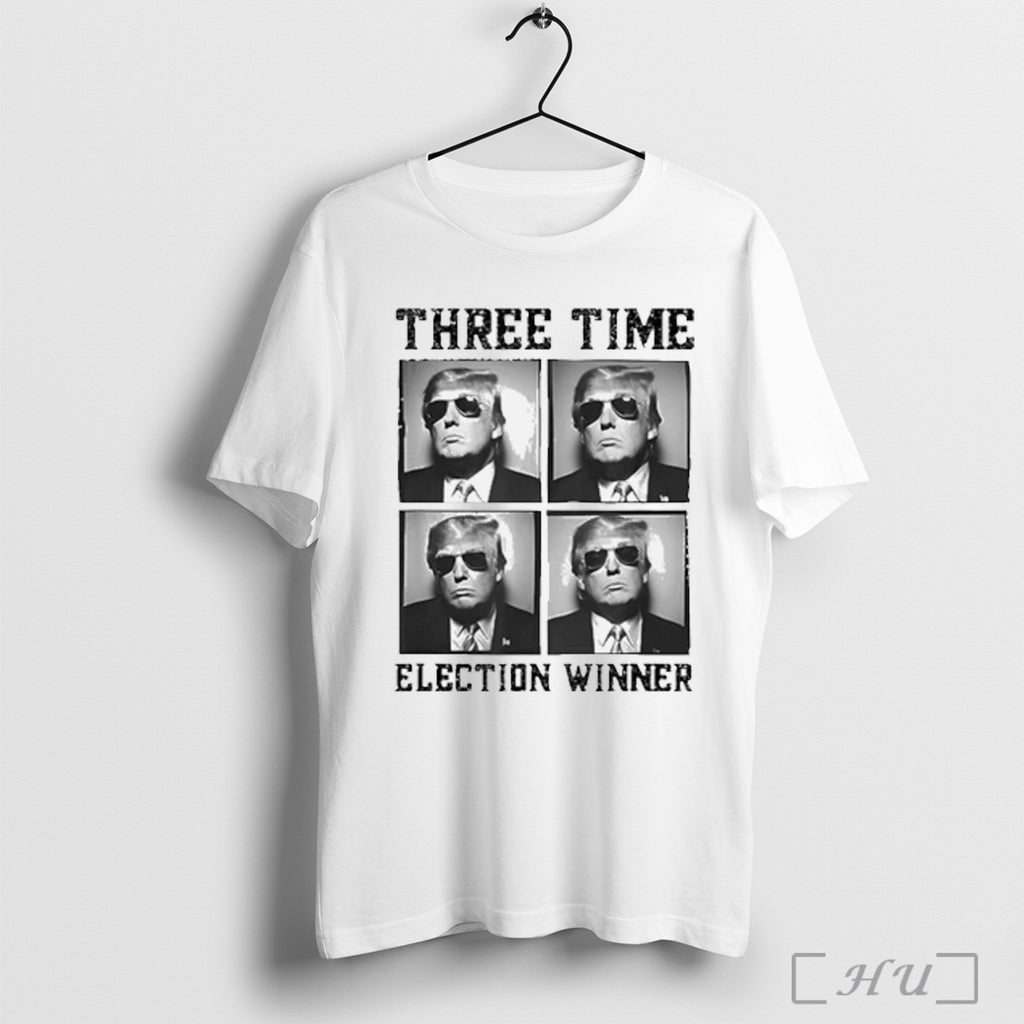 President Trump Three Time Election Winner T Shirt