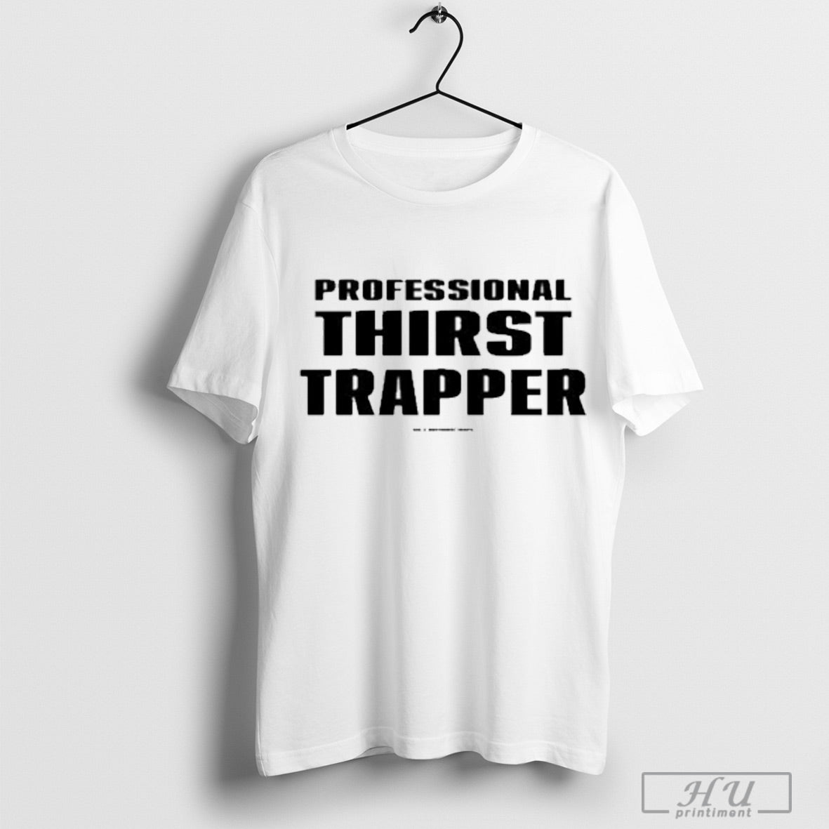 Professional Thirst Trapper T Shirt