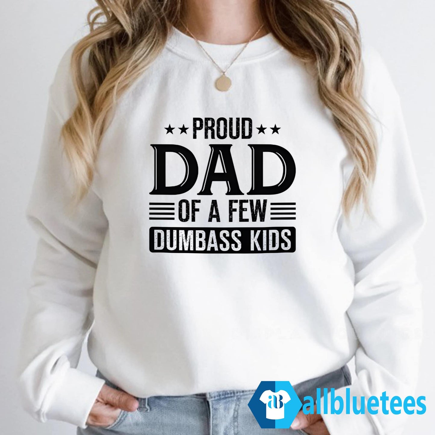 Proud Dad Of A Few Dumbass Kids Shirt