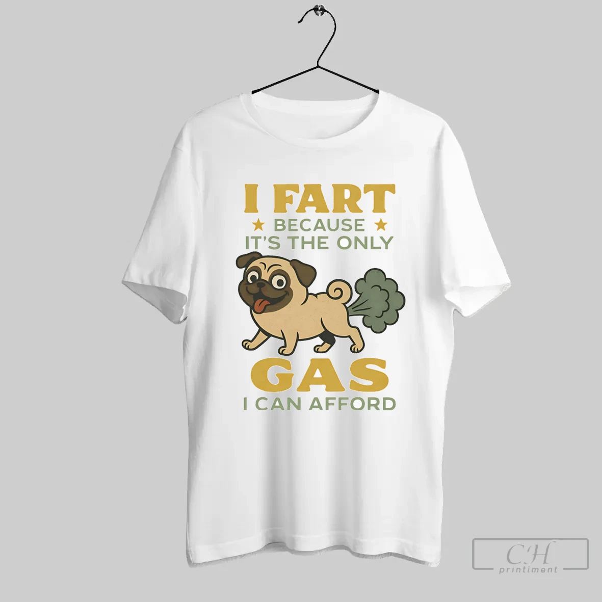 Pug I Fart Because Its The Only Gas I Can Afford T Shirt