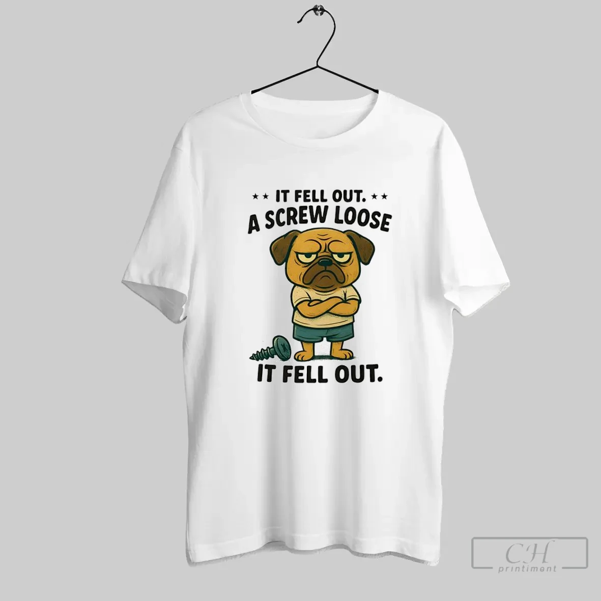 Pug It Fell Out A Screw Loose It Fell Out T Shirt