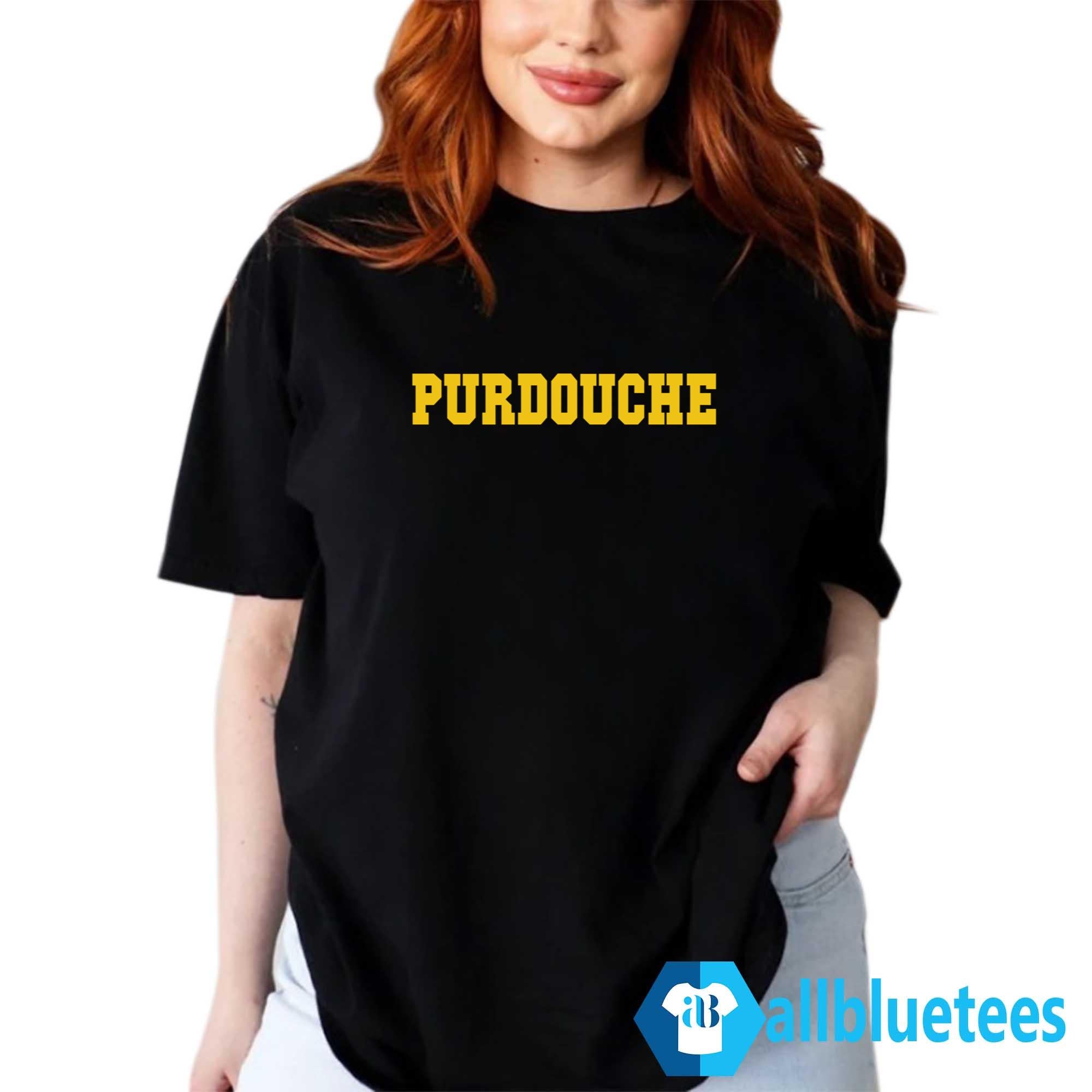 Purdouche Shirt