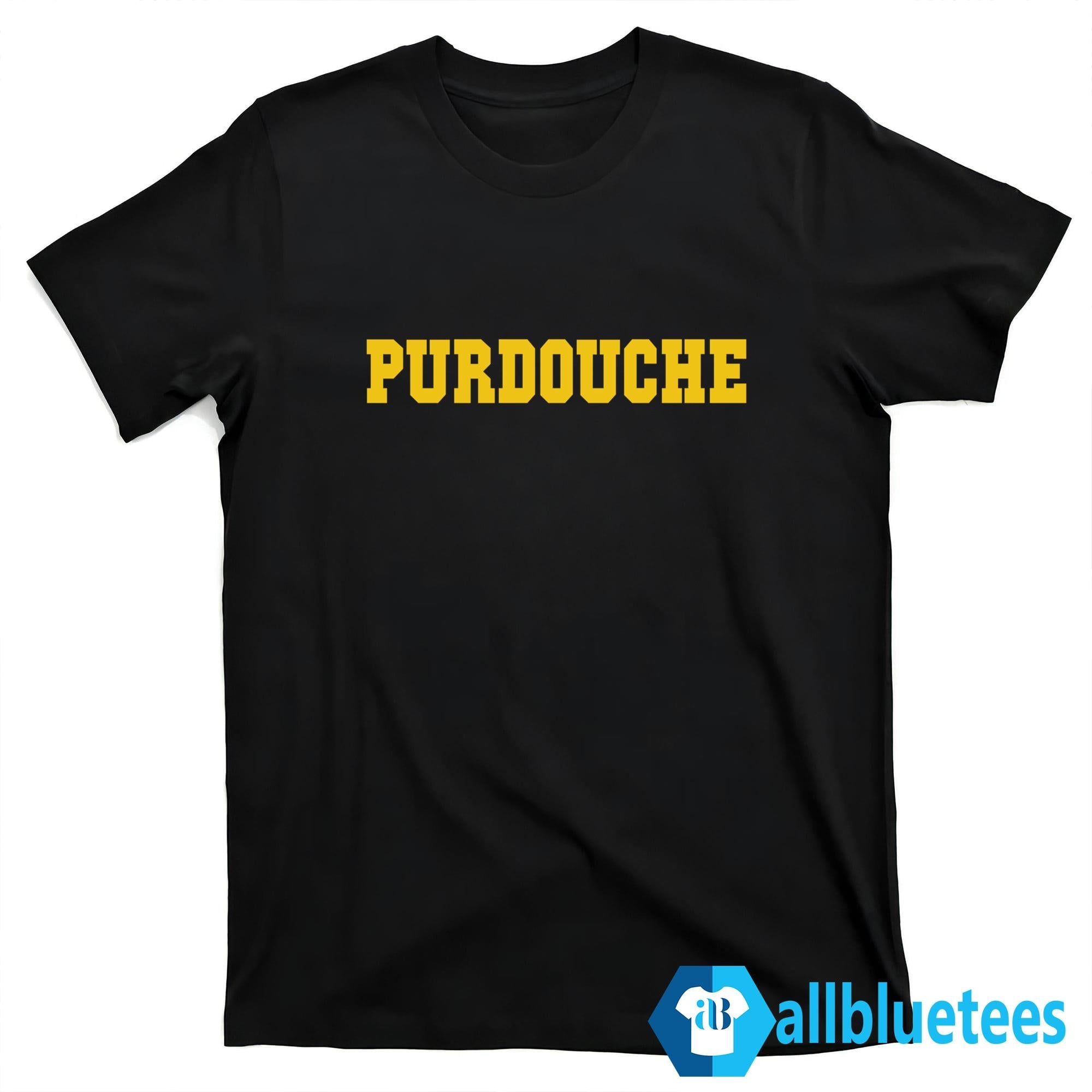 Purdouche Shirt