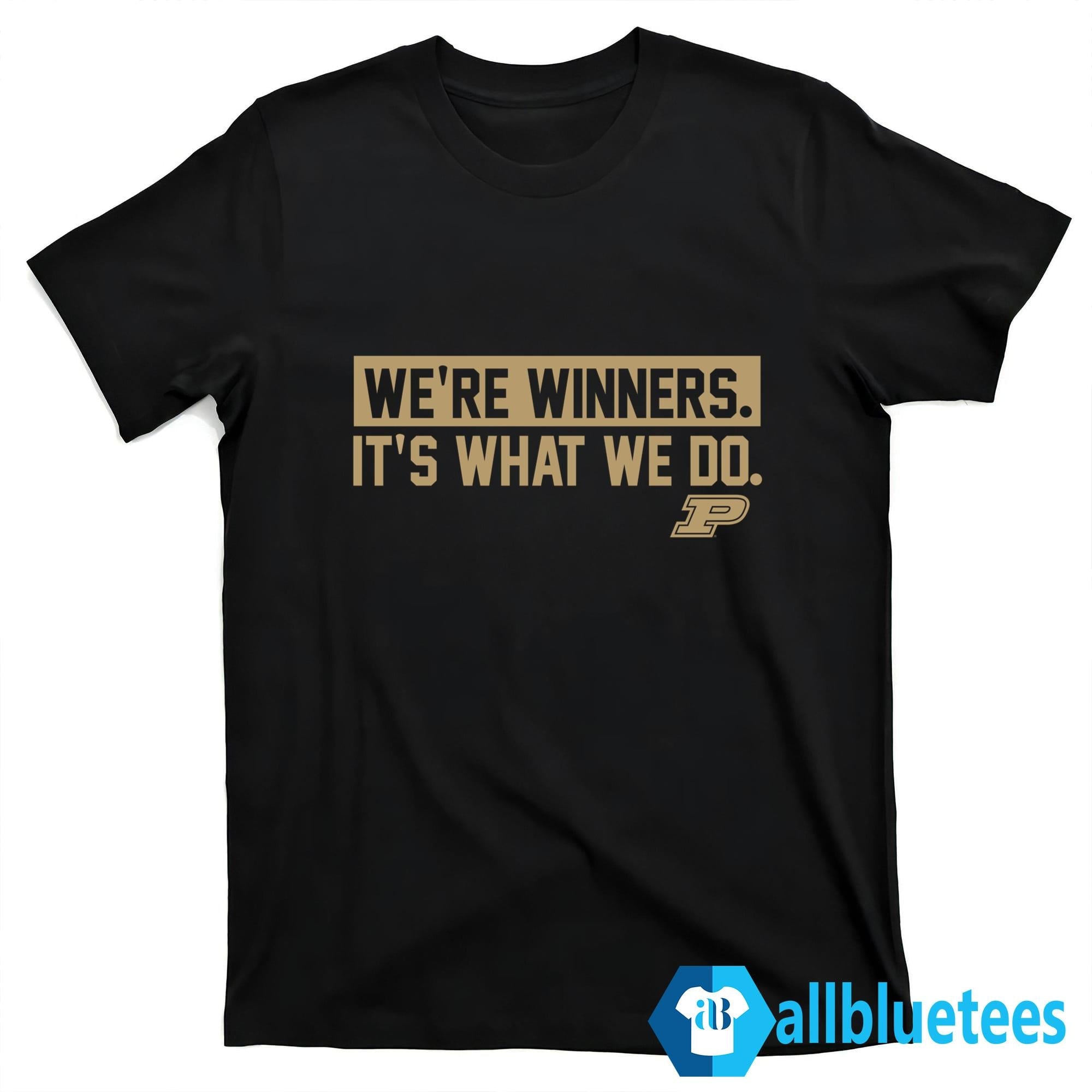 Purdue Basketball We’re Winners It’s What We Do Shirt