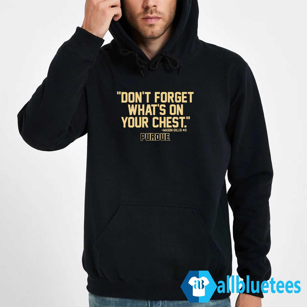 Purdue Mason Gillis Don’t Forget What’s On Your Chest Shirt