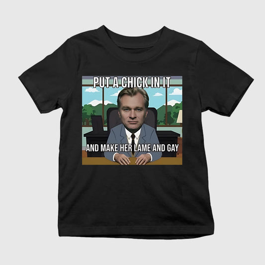 Put A Chick In It And Make Her Lame And Gay Christopher Nolan Meme Shirt