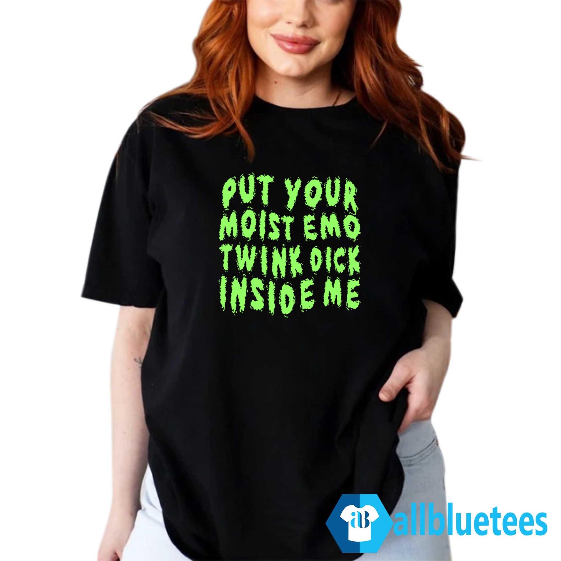 Put Your Moist Emo Twink Dick Inside Me Shirt