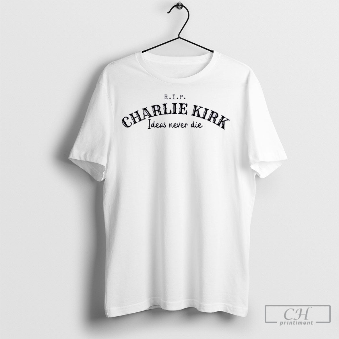 Rip Ideas Never Die Charlie Kirk