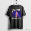 Rip Pray For Charlie Kirk T Shirt