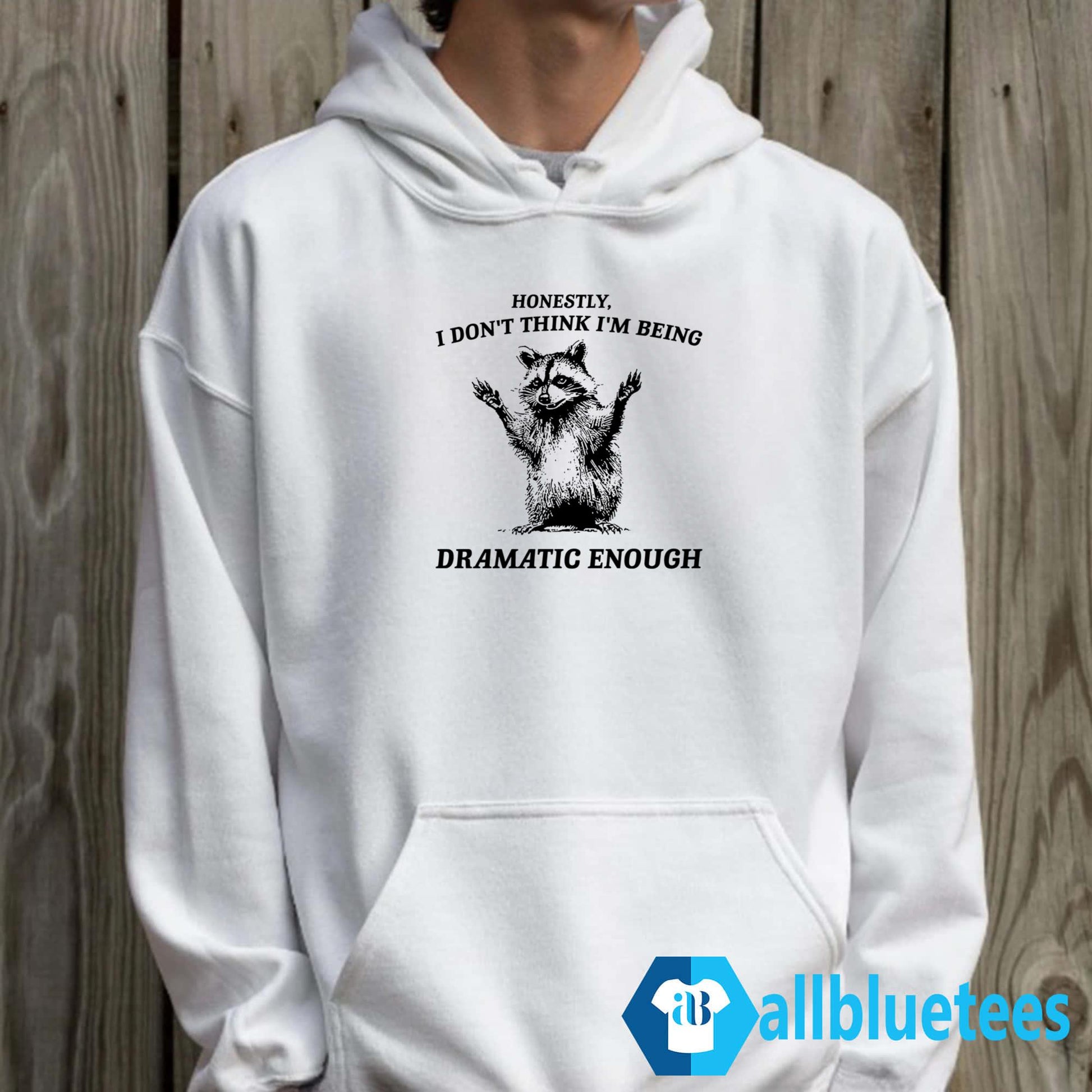 Raccoon Honestly I Don’t Think I’m Being Dramatic Enough Shirt