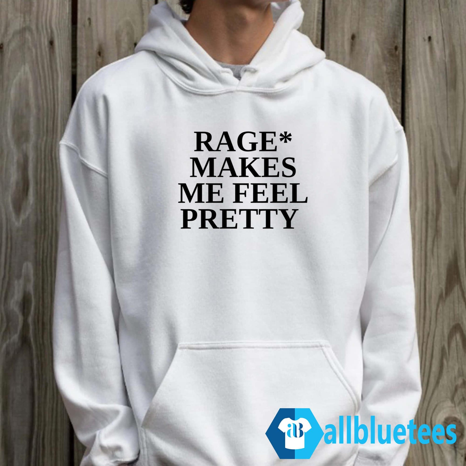 Rage Makes Me Feel Pretty Shirt