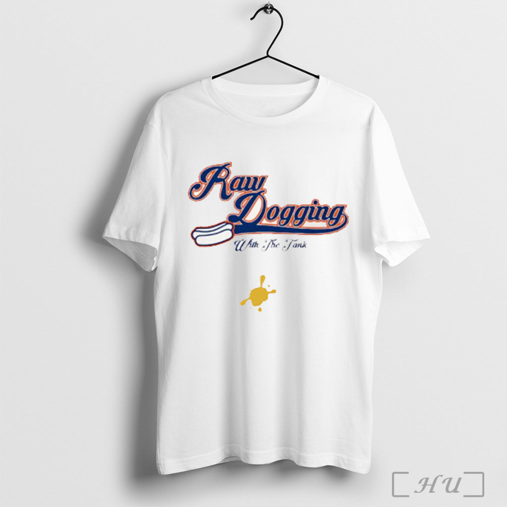 Raw Dogging With The Tank T Shirt