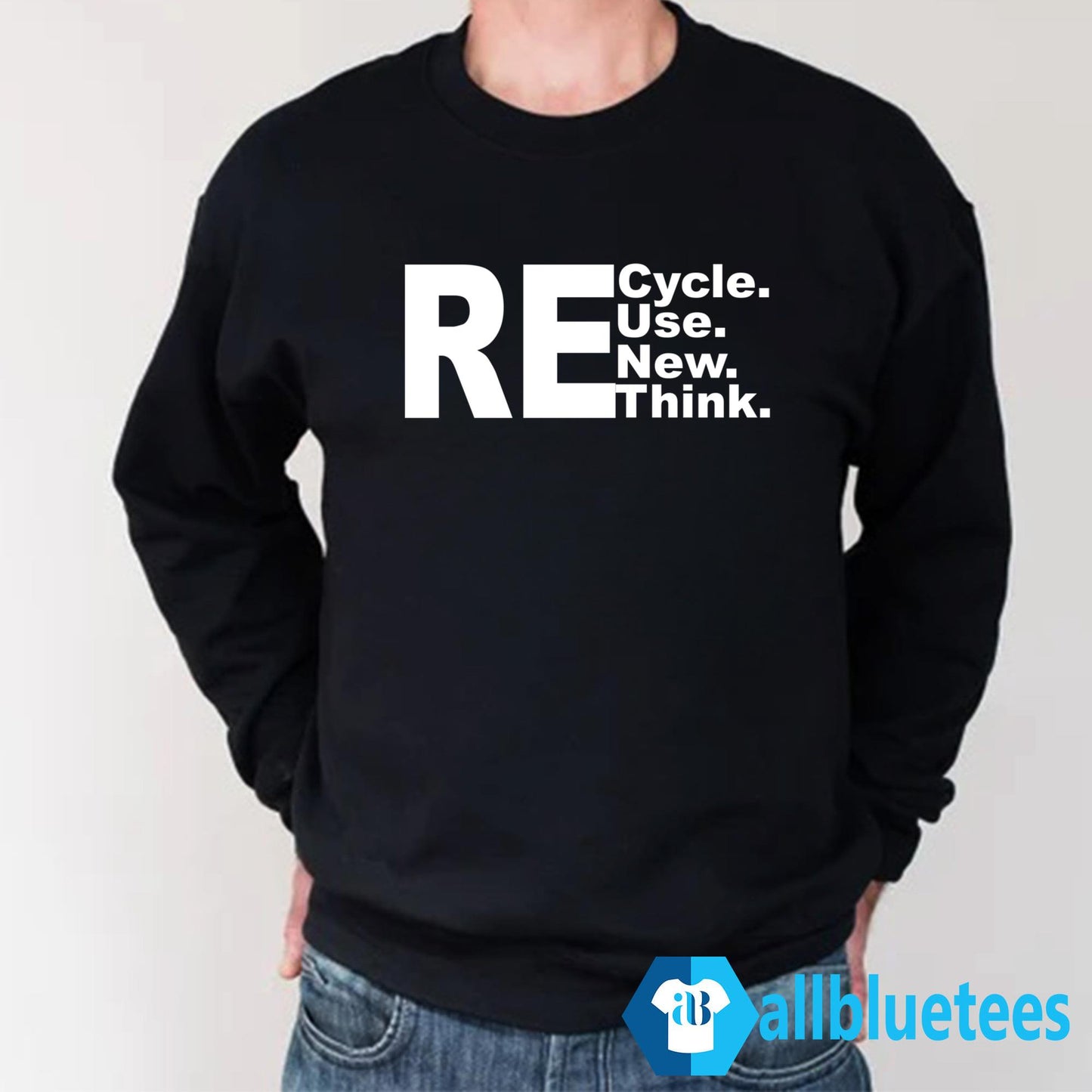 Re-Cycle Re-Use Re-New Re Re-Think Shirt