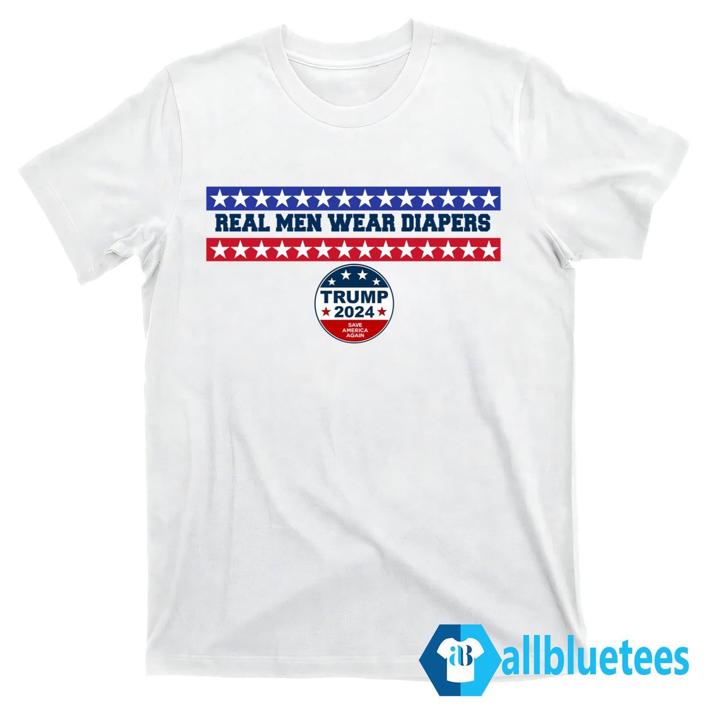 Real Men Wear Diapers Trump 2024 Save America Again Shirt