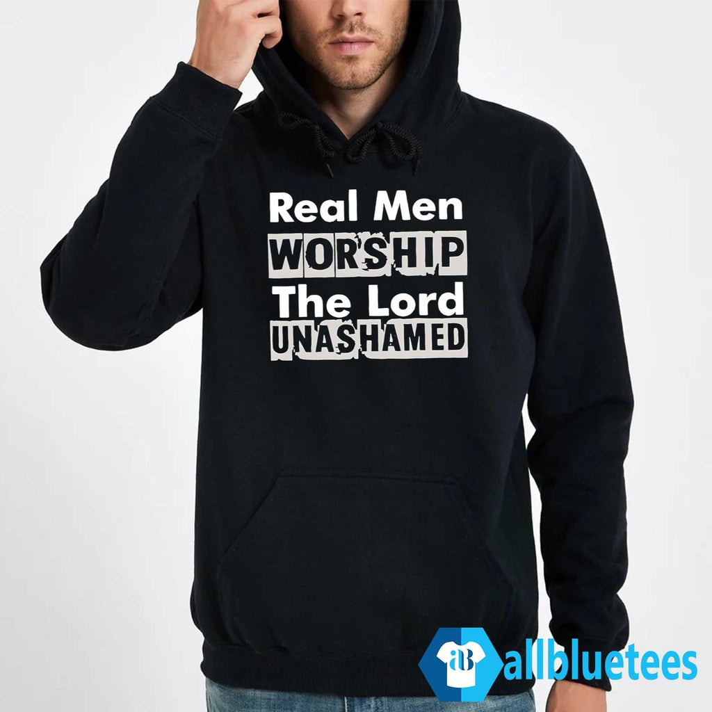 Real Men Worship The Lord Unashamed Shirt