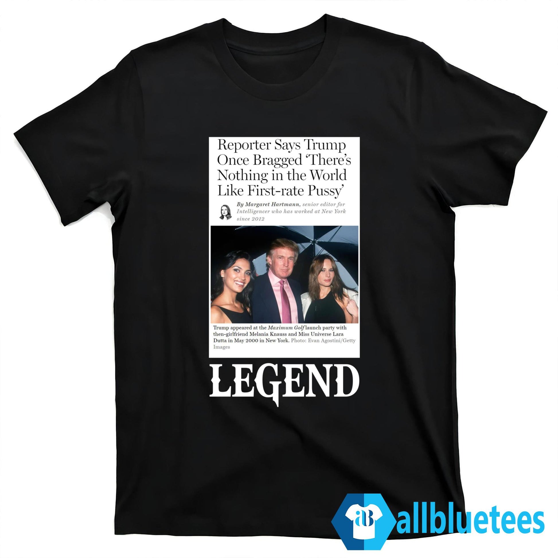 Reporter Says Trump Once Bragged There’s Nothing In The World Like First-Rate Pussy Legend Shirt
