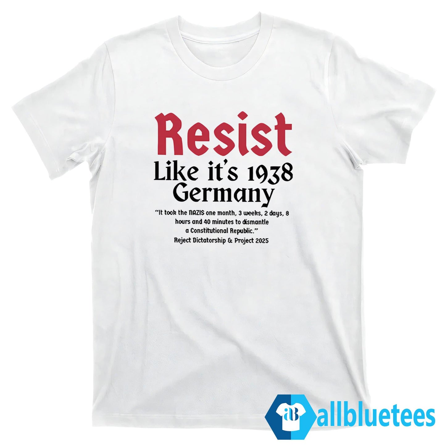 Resist Like It’s 1938 Germany It Took The Nazis One Month Shirt