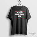 Retro We Are All Charlie Kirk Now Shirt Sweater