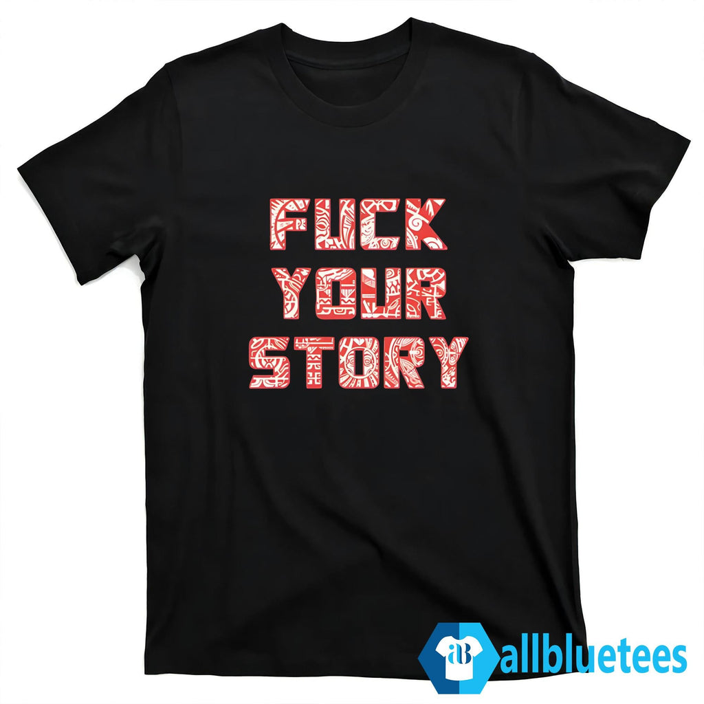 Roberto Duque Fuck Your Story Shirt