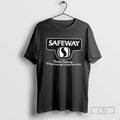 Safeway Todays Safeway Where You Get A Little Bit More T Shirt Sweater