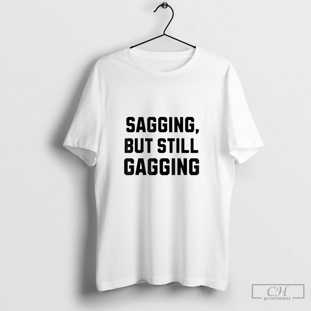 Sagging But Still Gagging Inappropriate