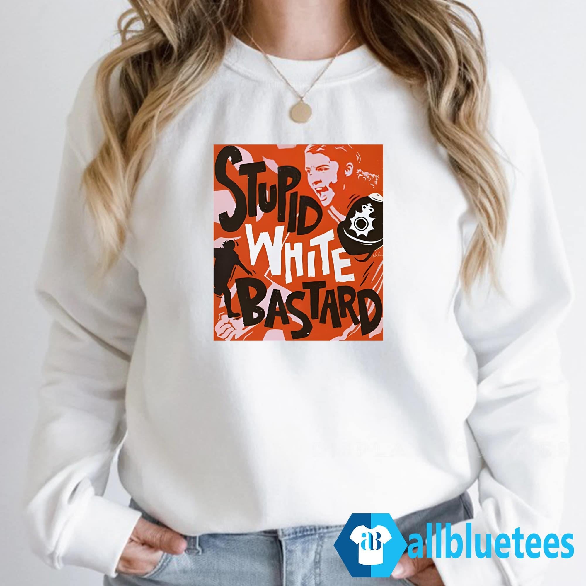 Sam Kerr Stupid White Bastards Shirt