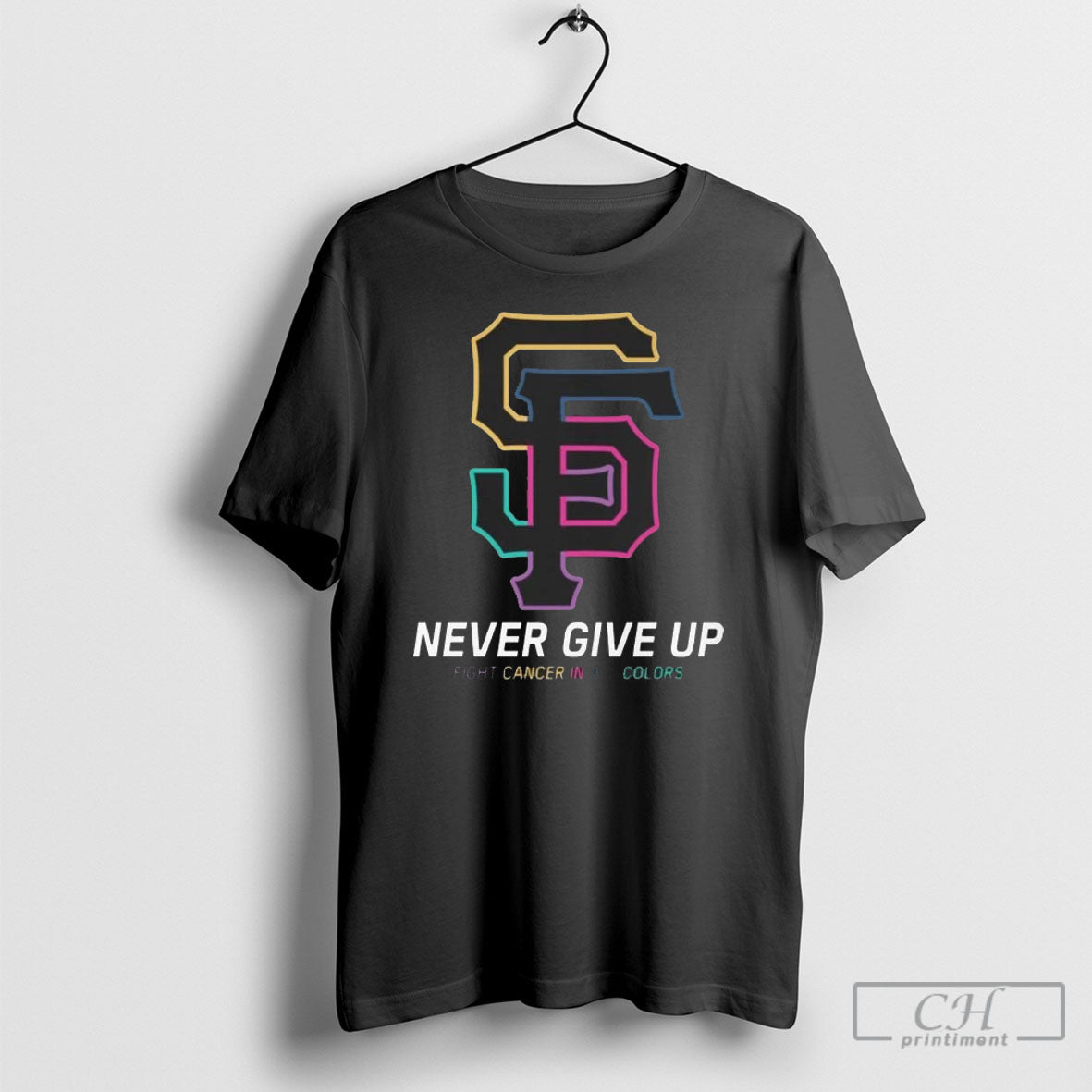 San Francisco Giants Never Give Up Fight Cancer In All Colors 2025 Shirt Sweater
