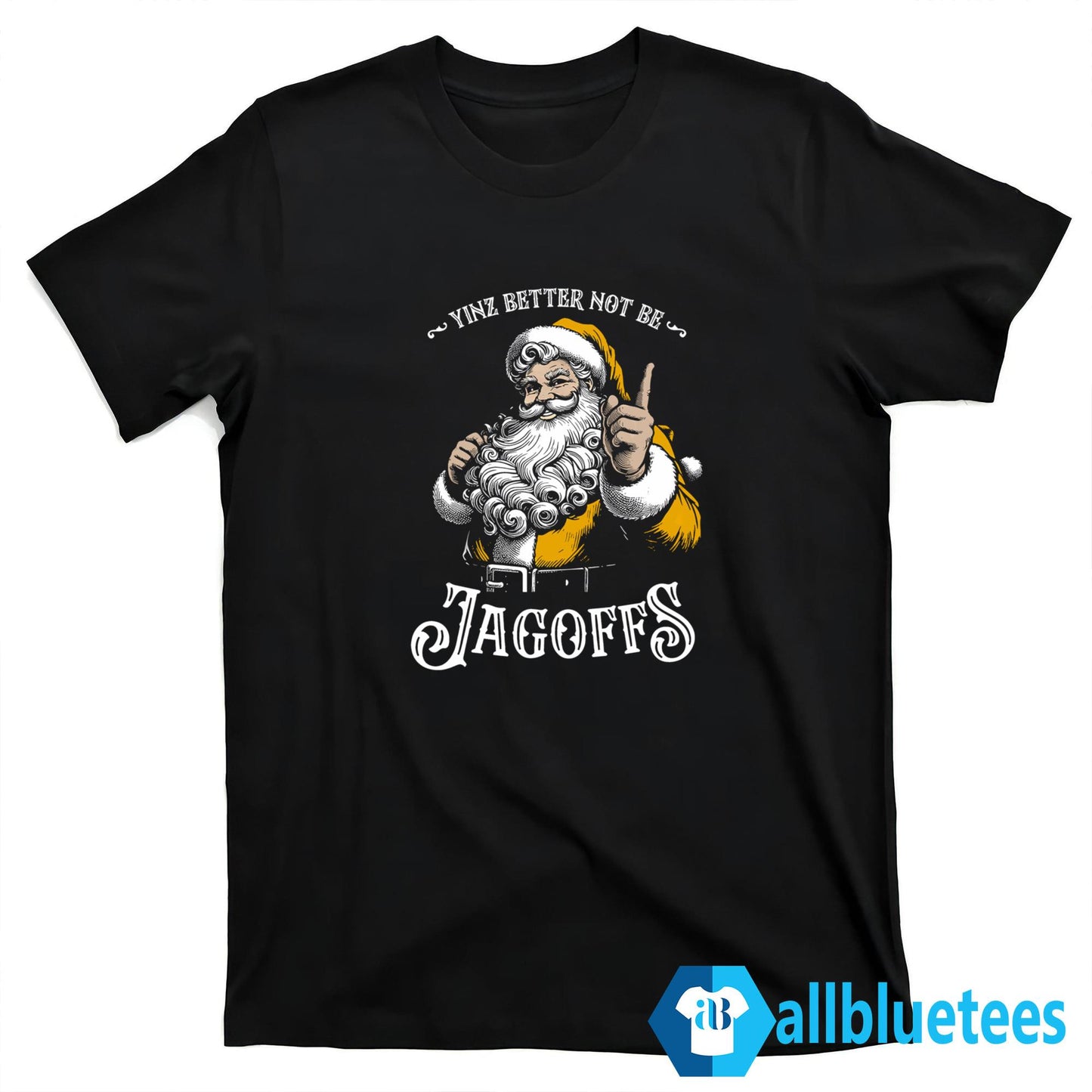 Santa Yinz Better Not Be Jagoffs Shirt