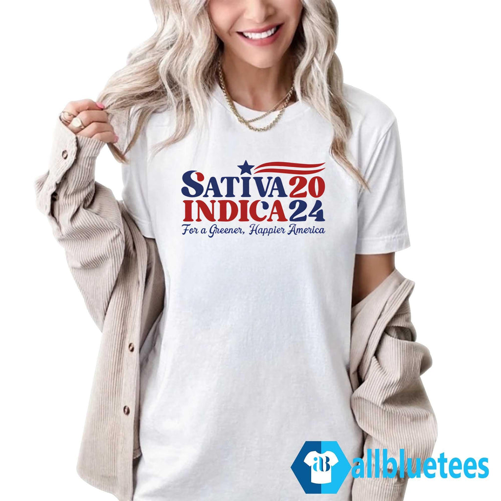 Sativa Indica 2024 For A Greener Happier America Shirt