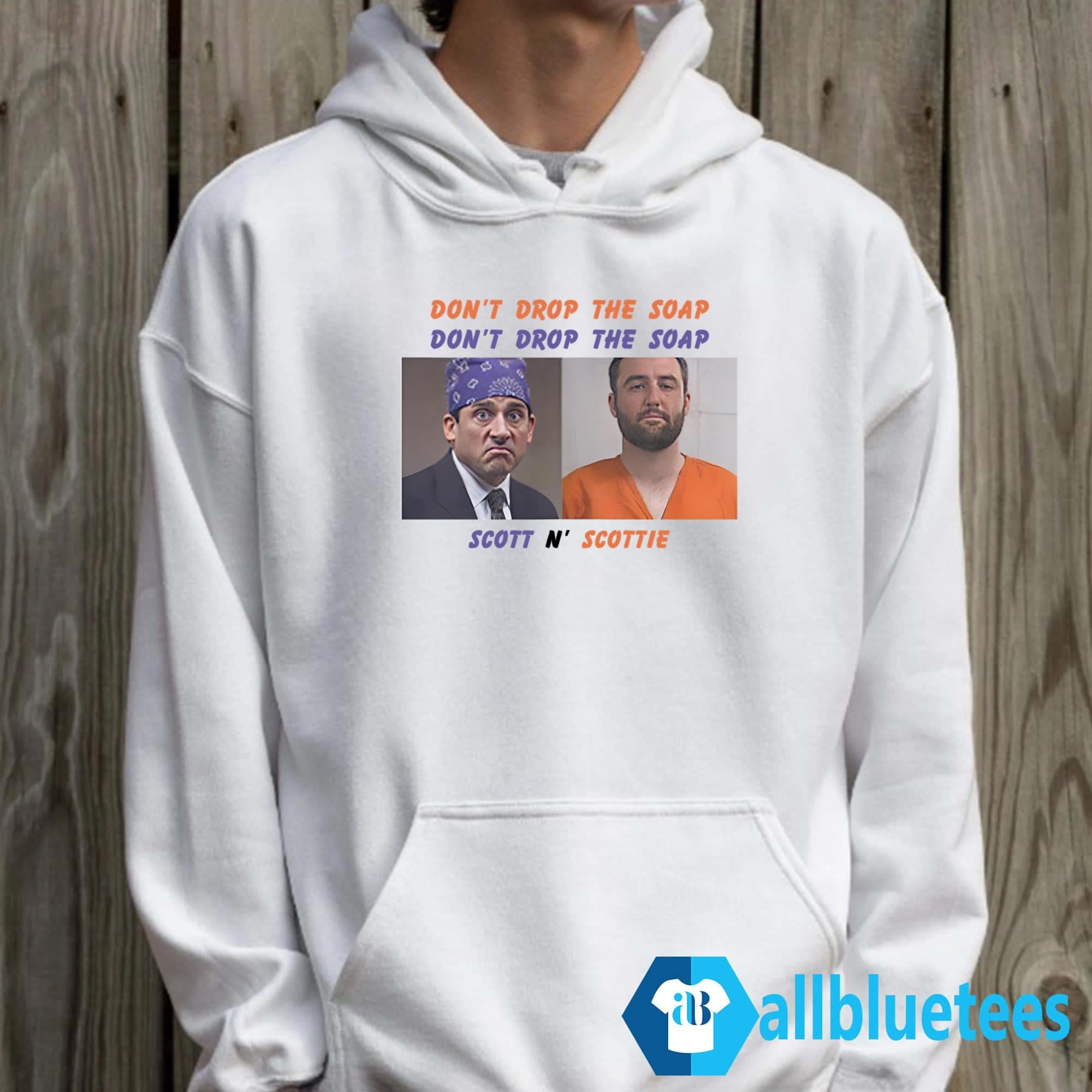 Scott And Scottie Don’t Drop The Soap Scott N’ Scottie Shirt